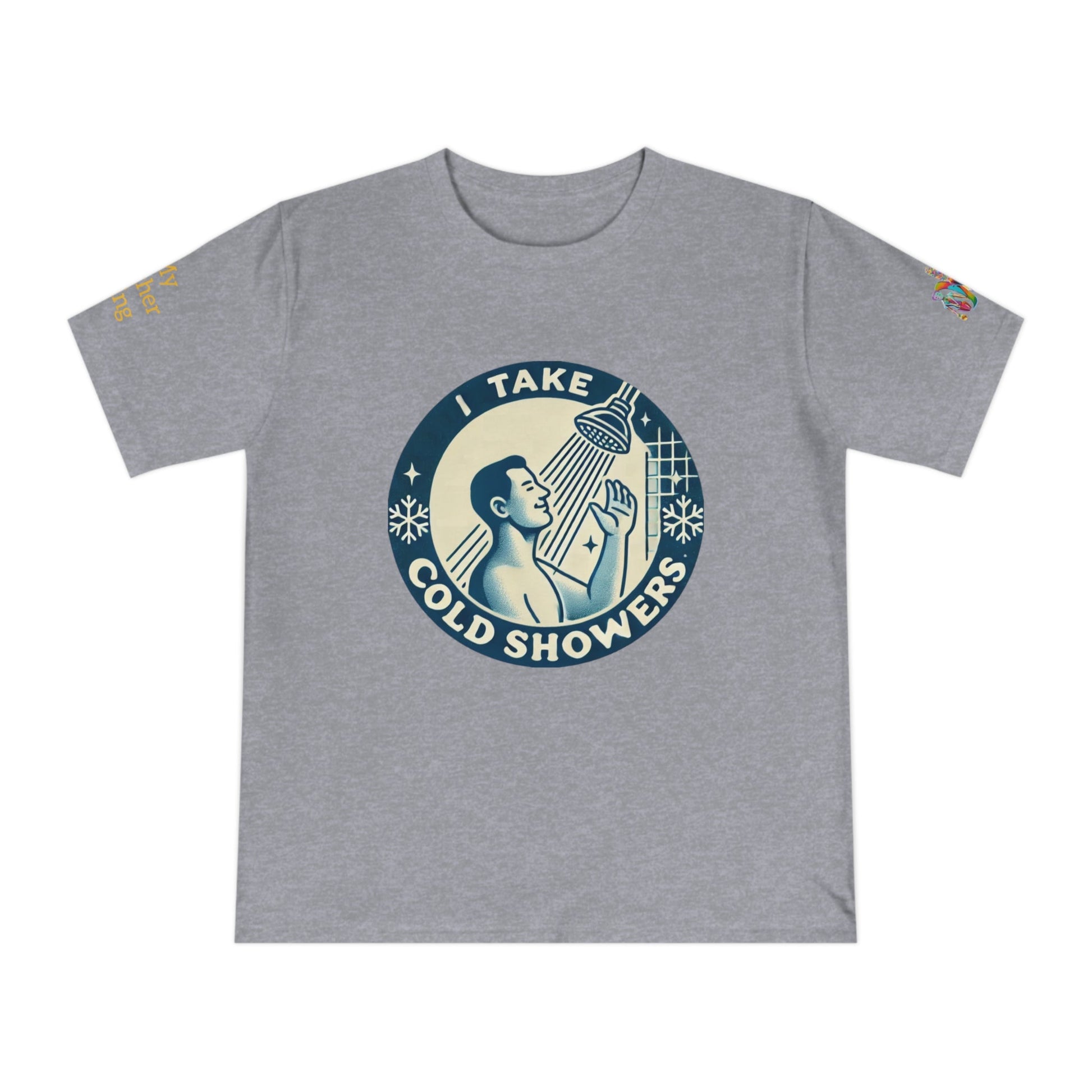 'I Take Cold Showers' (MHB EDITION)_100% Organic Cotton T-Shirt - My Higher Being