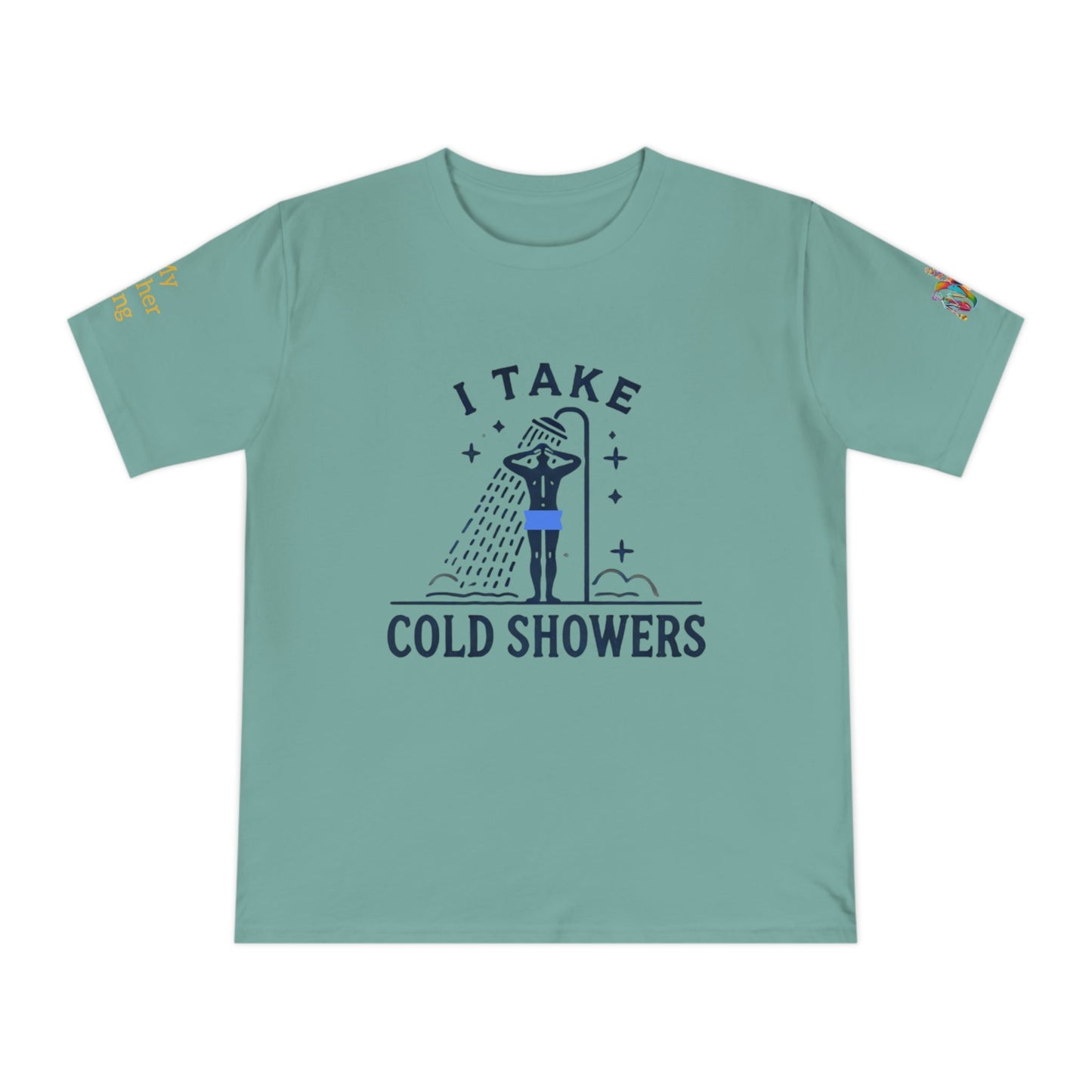 'I Take Cold Showers' (MHB EDITION)_100% Organic Cotton T-Shirt - My Higher Being