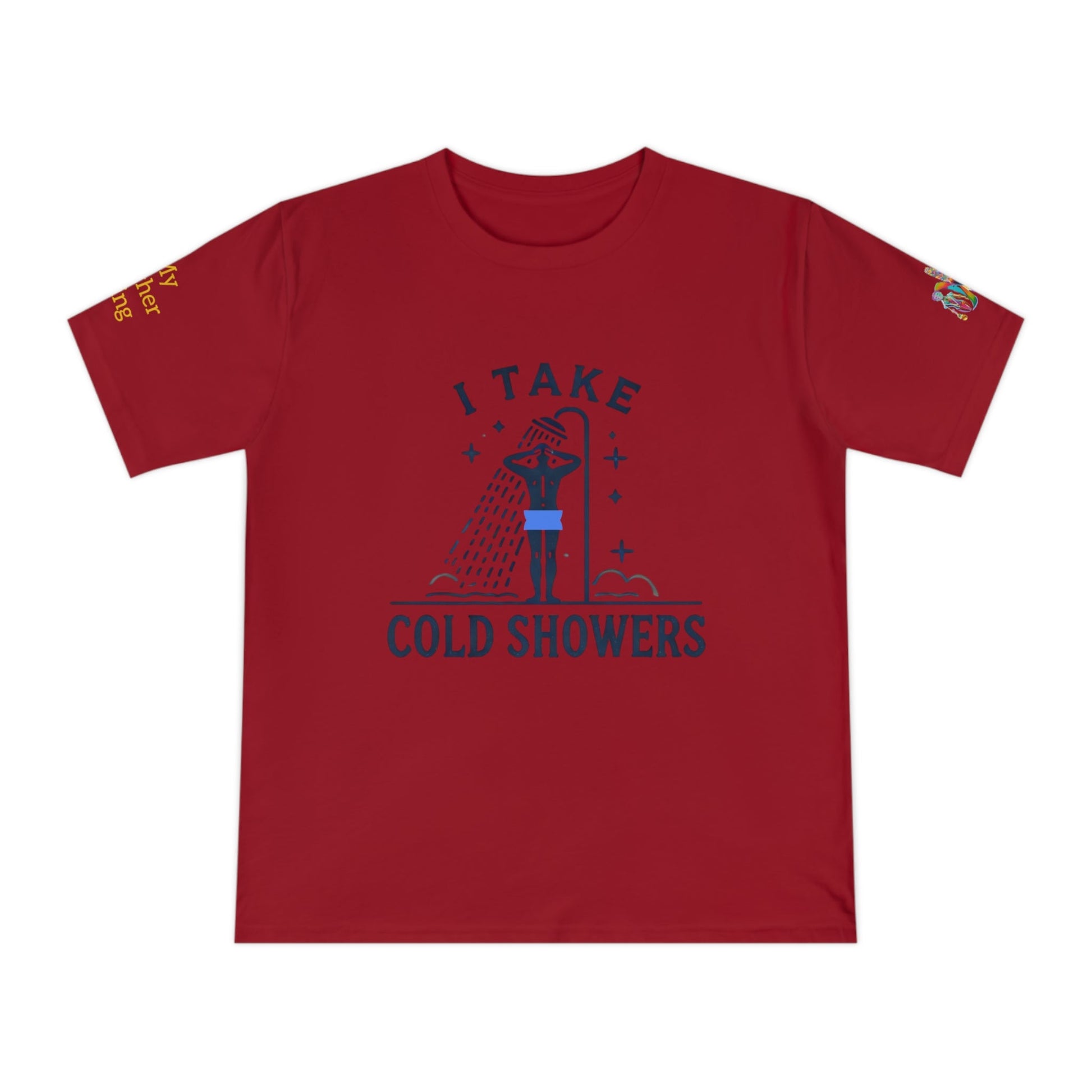 'I Take Cold Showers' (MHB EDITION)_100% Organic Cotton T-Shirt - My Higher Being