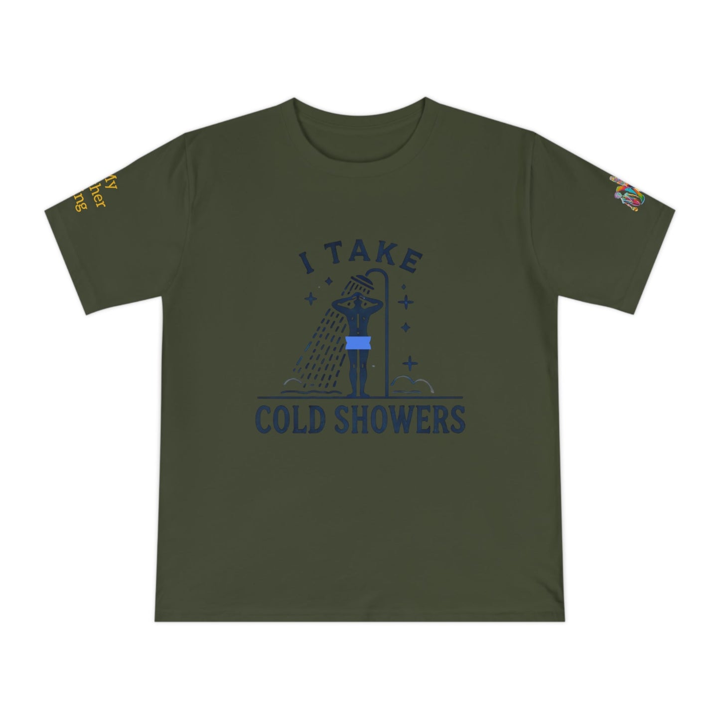 'I Take Cold Showers' (MHB EDITION)_100% Organic Cotton T-Shirt - My Higher Being