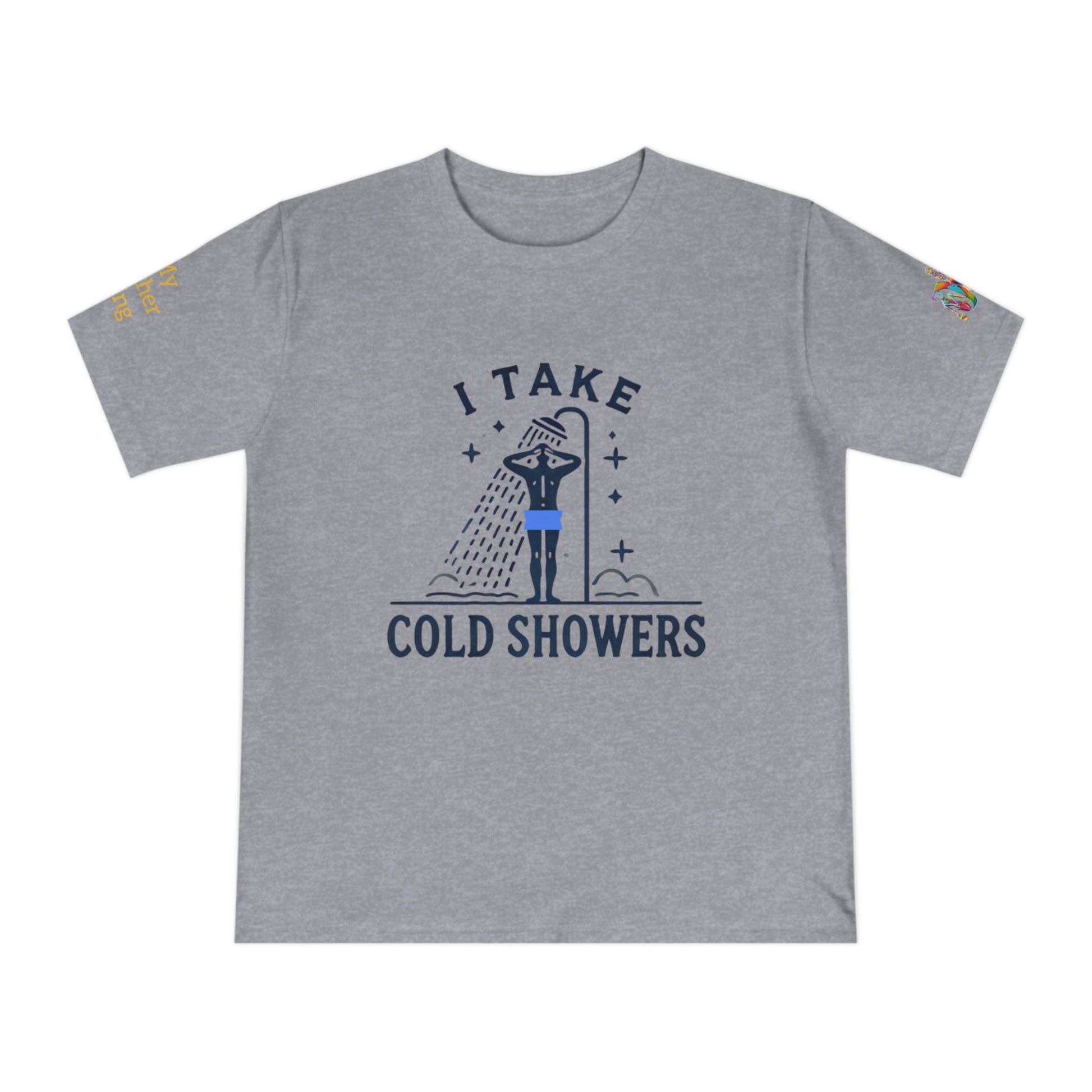 'I Take Cold Showers' (MHB EDITION)_100% Organic Cotton T-Shirt - My Higher Being