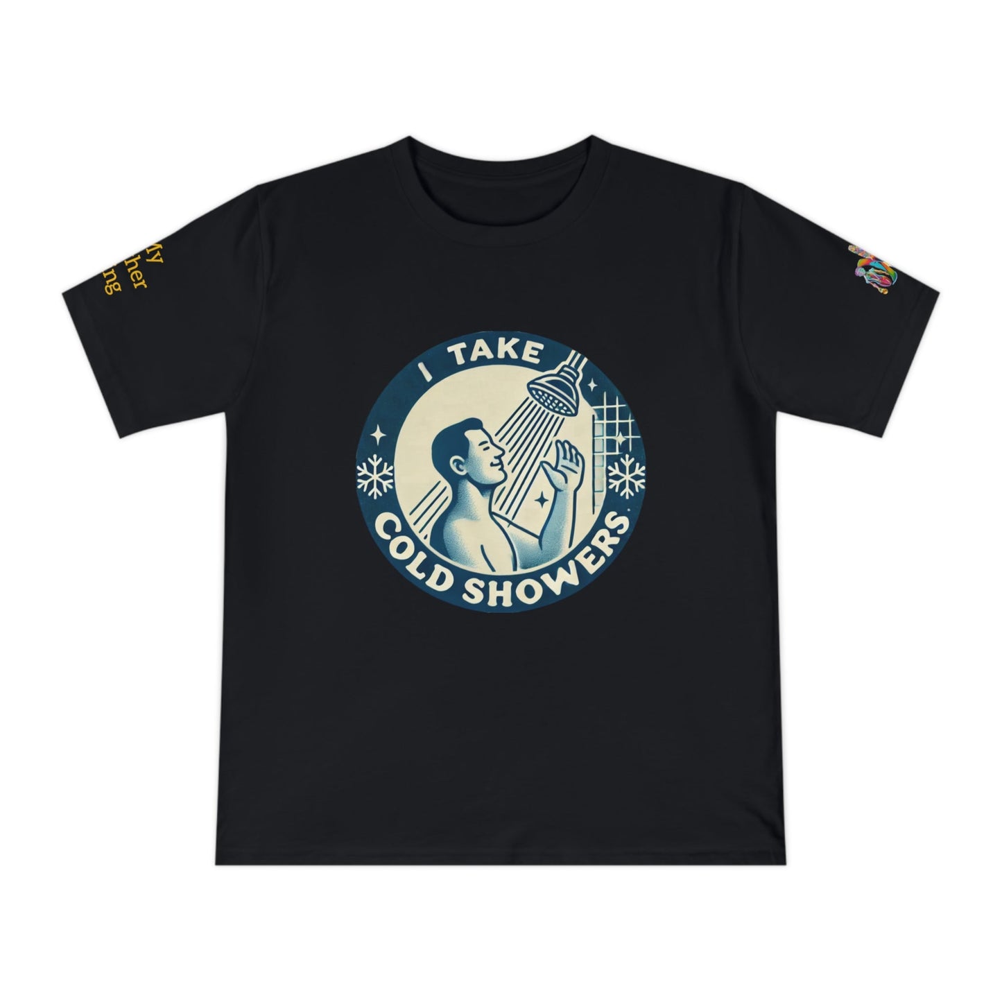 'I Take Cold Showers' (MHB EDITION)_100% Organic Cotton T-Shirt - My Higher Being