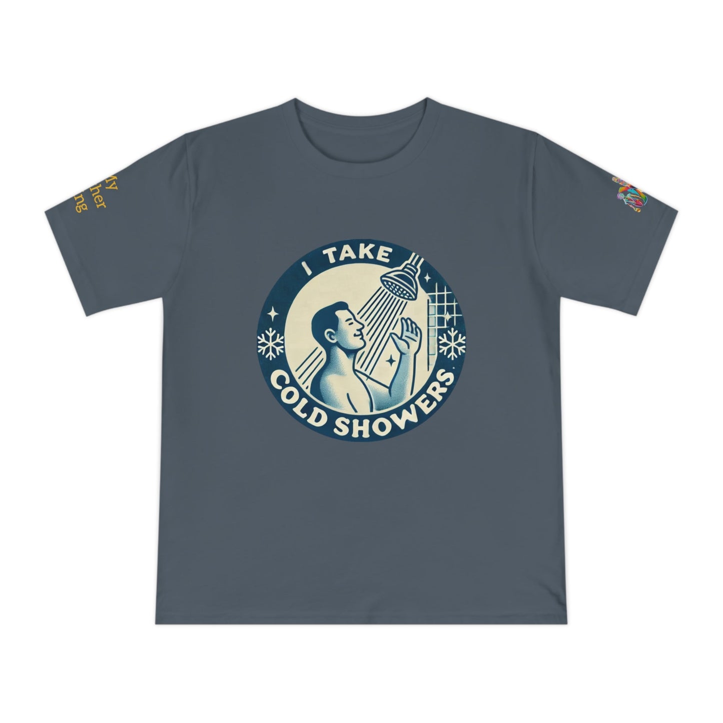 'I Take Cold Showers' (MHB EDITION)_100% Organic Cotton T-Shirt - My Higher Being