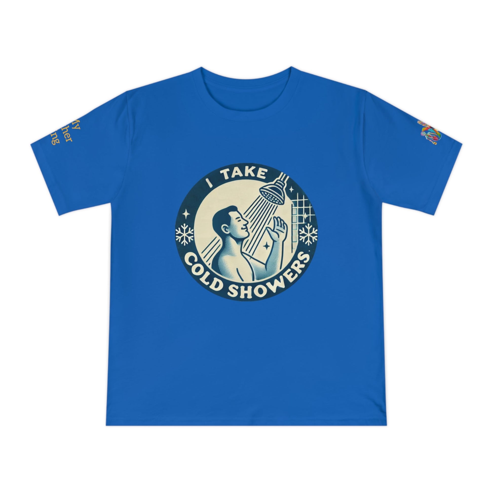 'I Take Cold Showers' (MHB EDITION)_100% Organic Cotton T-Shirt - My Higher Being