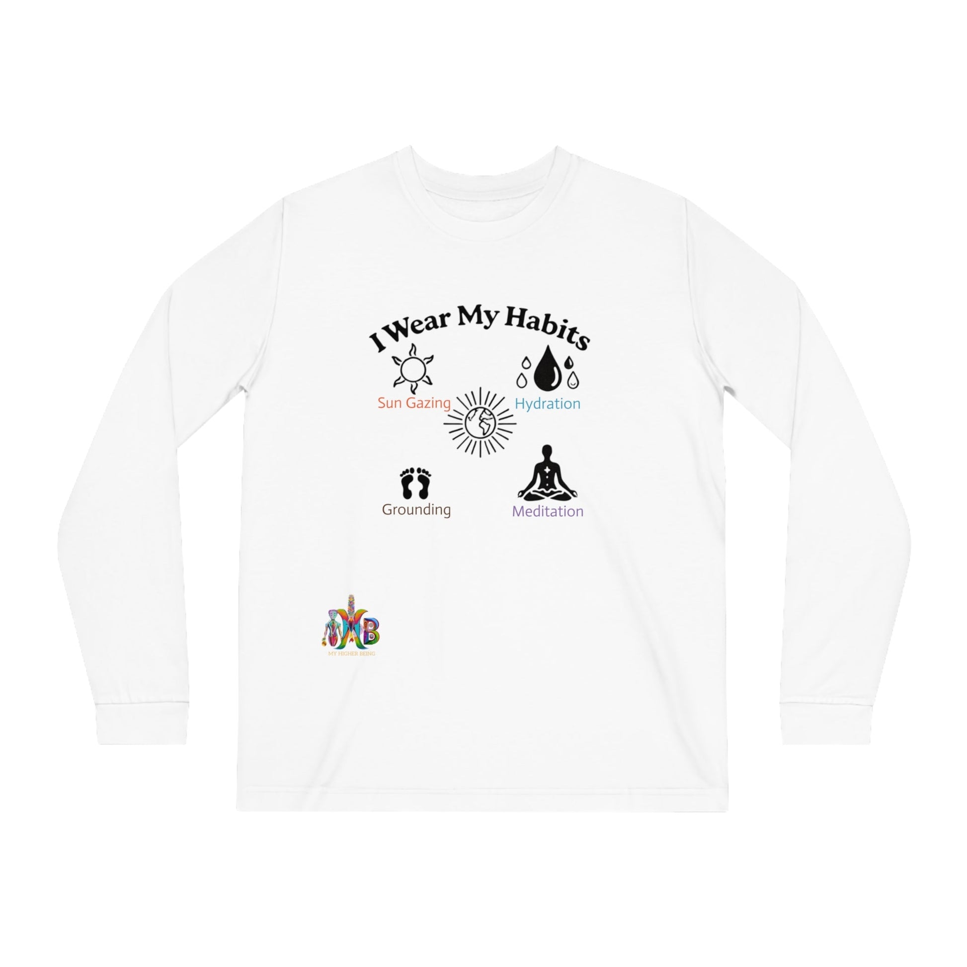 'I Wear My Habits'_100% Organic Cotton Long Sleeve Tee - My Higher Being