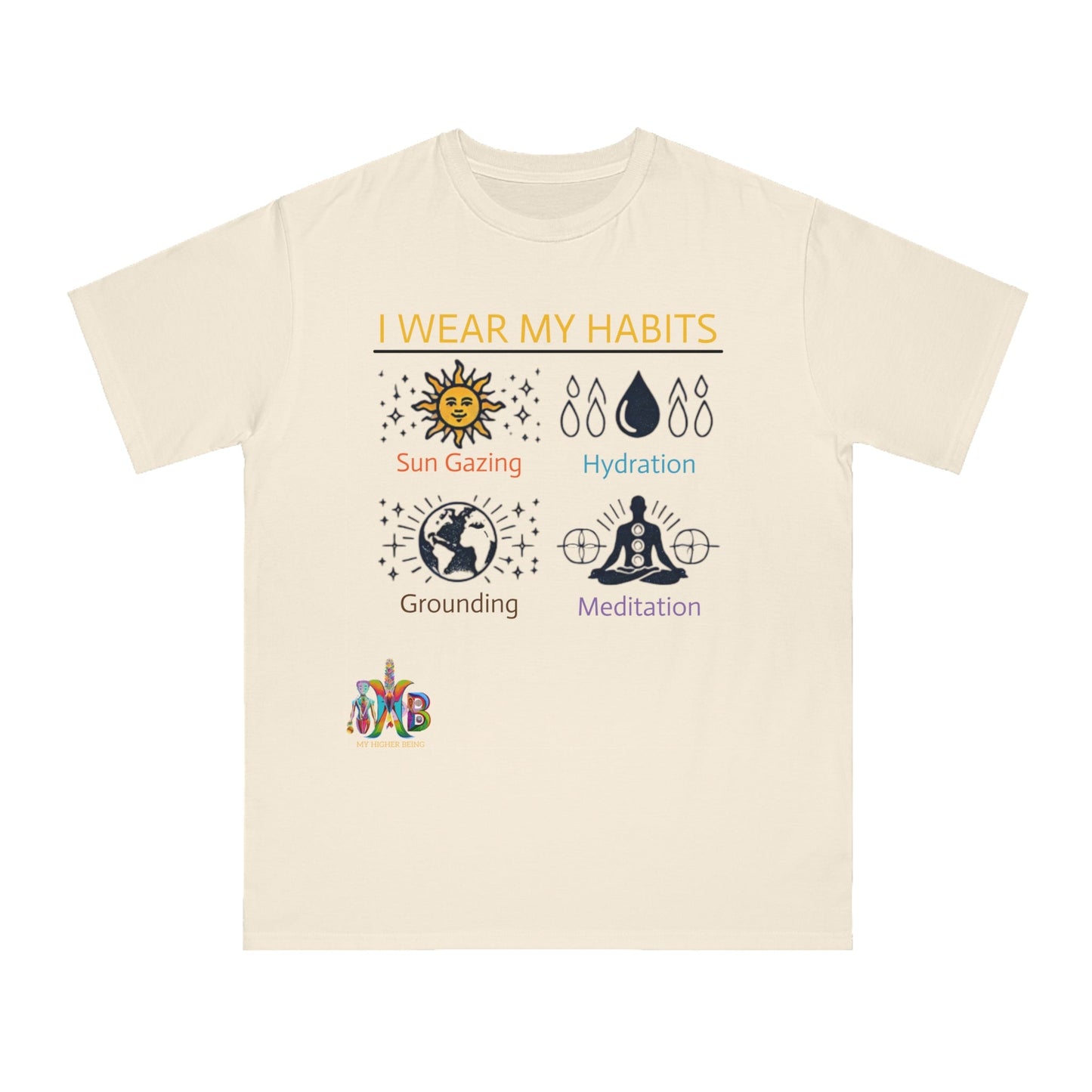 'I Wear My Habits'_100% Organic Cotton T-Shirt - My Higher Being