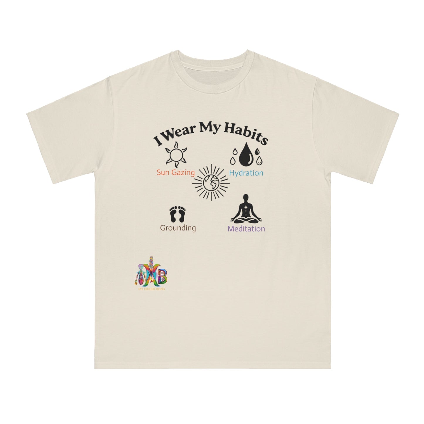 'I Wear My Habits'_100% Organic Cotton T-Shirt - My Higher Being