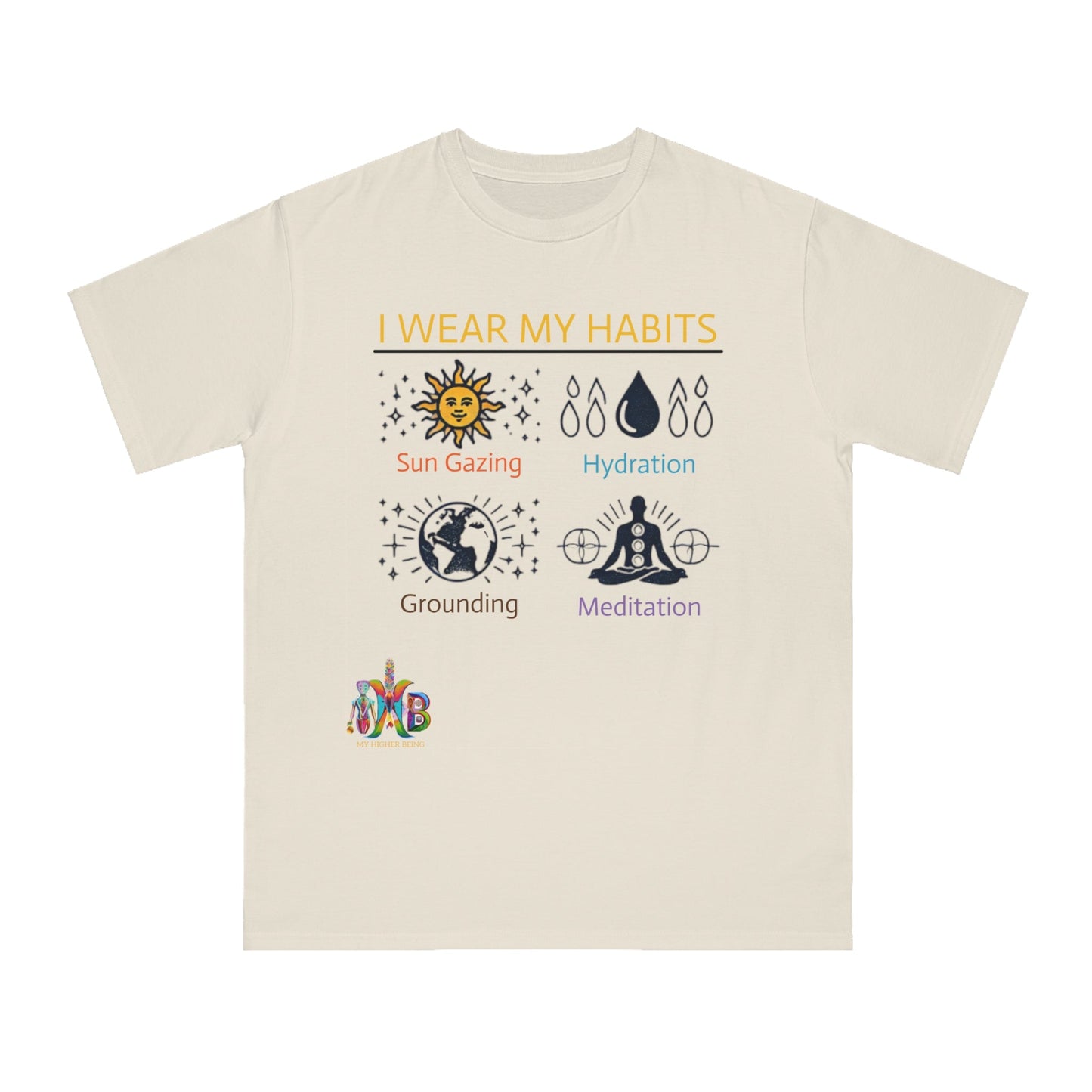 'I Wear My Habits'_100% Organic Cotton T-Shirt - My Higher Being