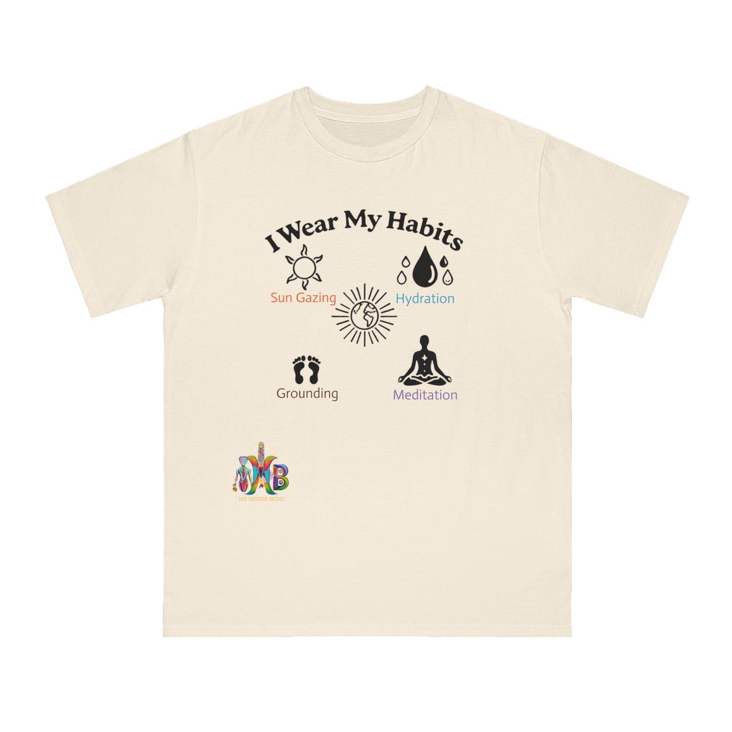 'I Wear My Habits'_100% Organic Cotton T-Shirt - My Higher Being