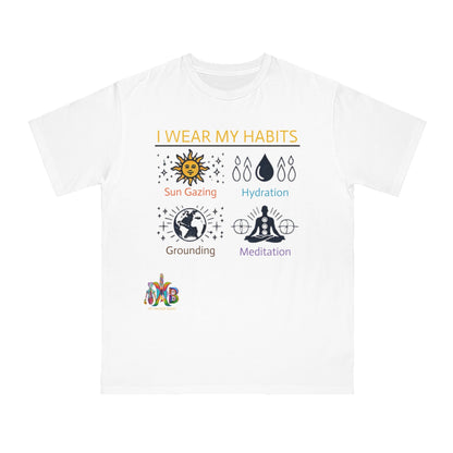 'I Wear My Habits'_100% Organic Cotton T-Shirt - My Higher Being