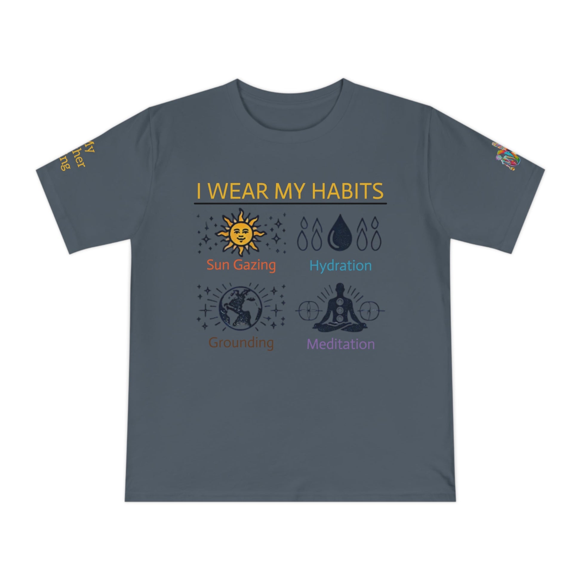 'I Wear My Habits' (MHB EDITION)_100% Organic Cotton T-Shirt - My Higher Being