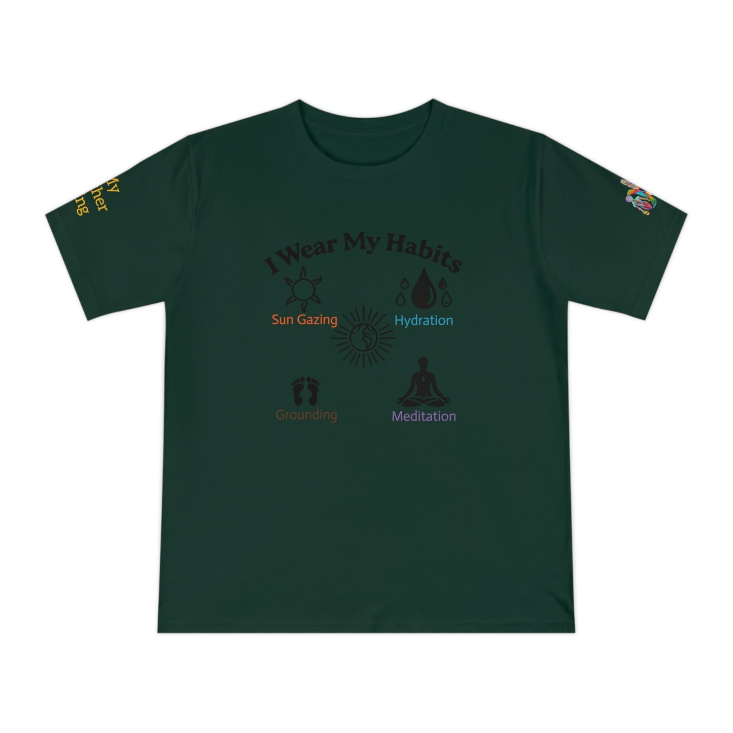 'I Wear My Habits' (MHB EDITION)_100% Organic Cotton T-Shirt - My Higher Being