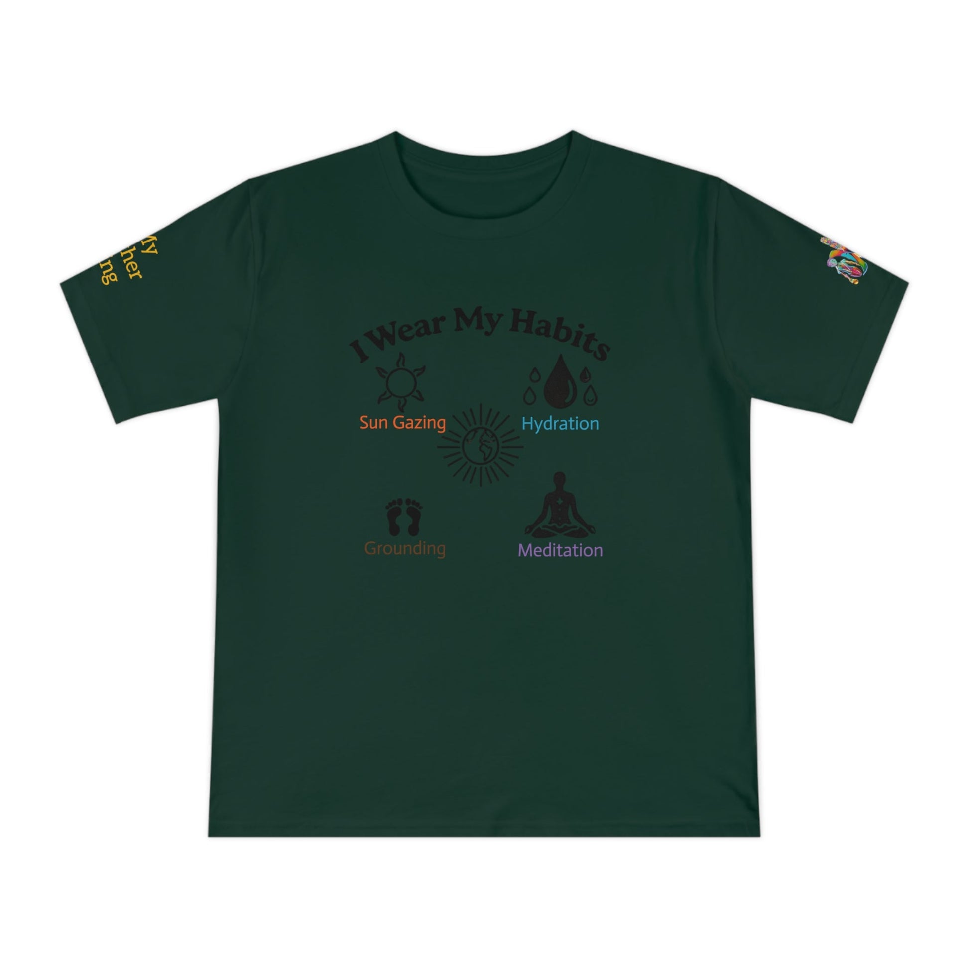 'I Wear My Habits' (MHB EDITION)_100% Organic Cotton T-Shirt - My Higher Being