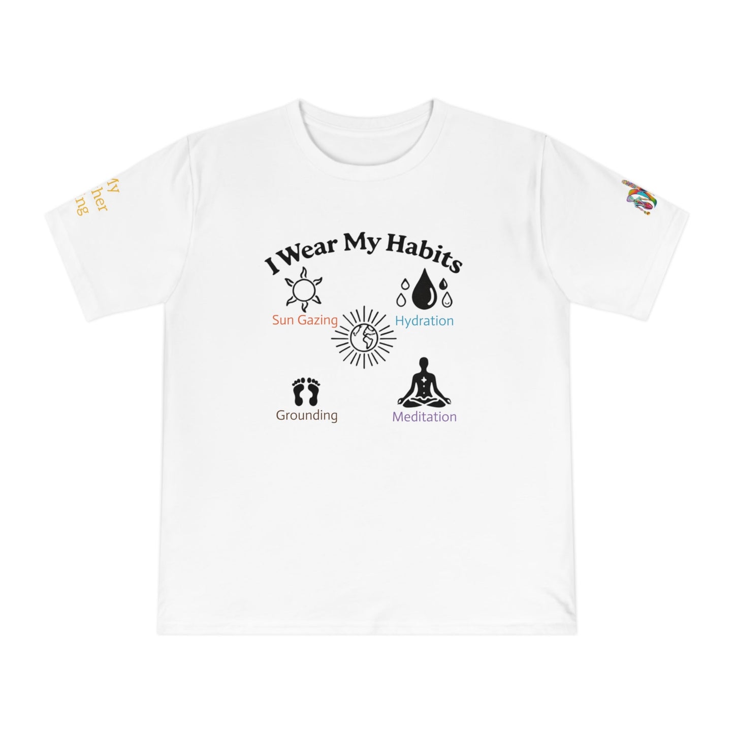 'I Wear My Habits' (MHB EDITION)_100% Organic Cotton T-Shirt - My Higher Being