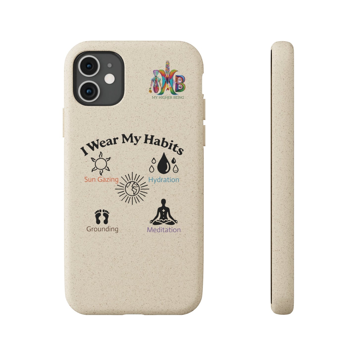 'I Wear My Habits'_Plastic Free Biodegradable Phone Case (MHB Edition) - My Higher Being