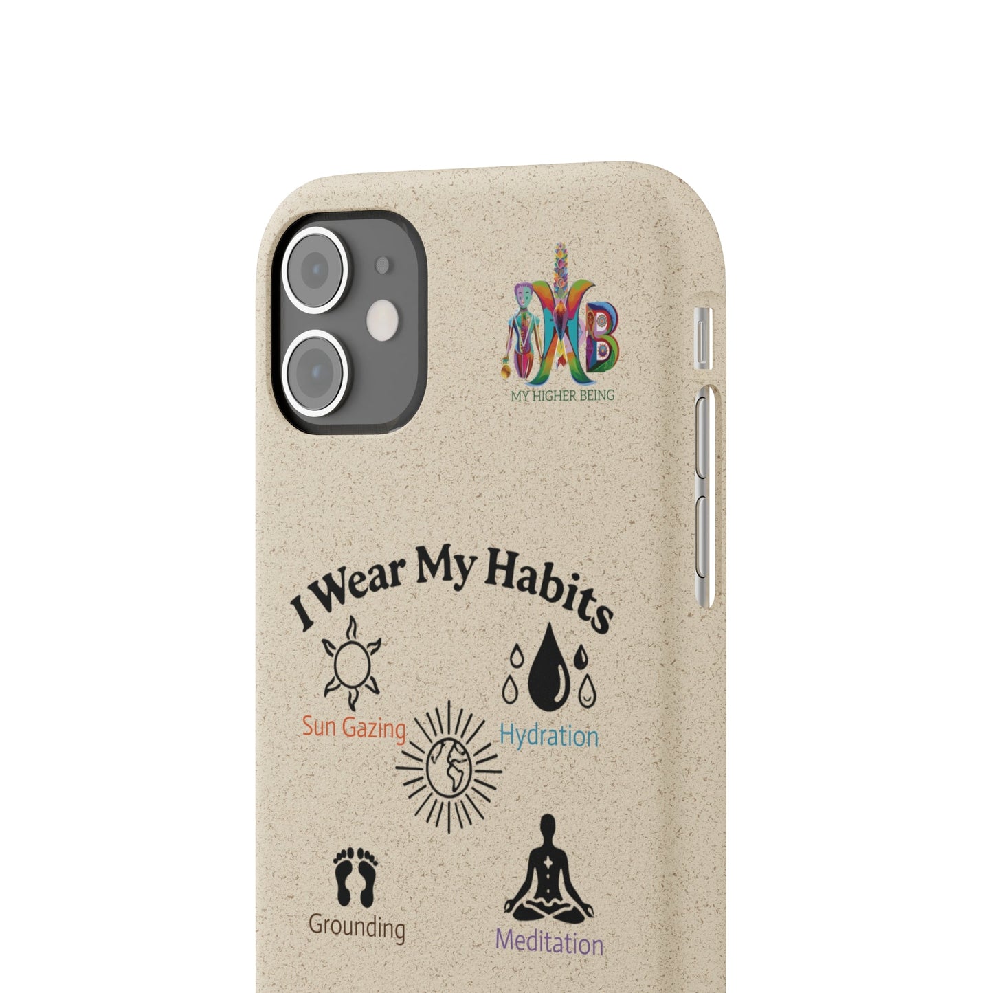 'I Wear My Habits'_Plastic Free Biodegradable Phone Case (MHB Edition) - My Higher Being