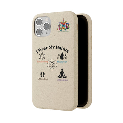 'I Wear My Habits'_Plastic Free Biodegradable Phone Case (MHB Edition) - My Higher Being