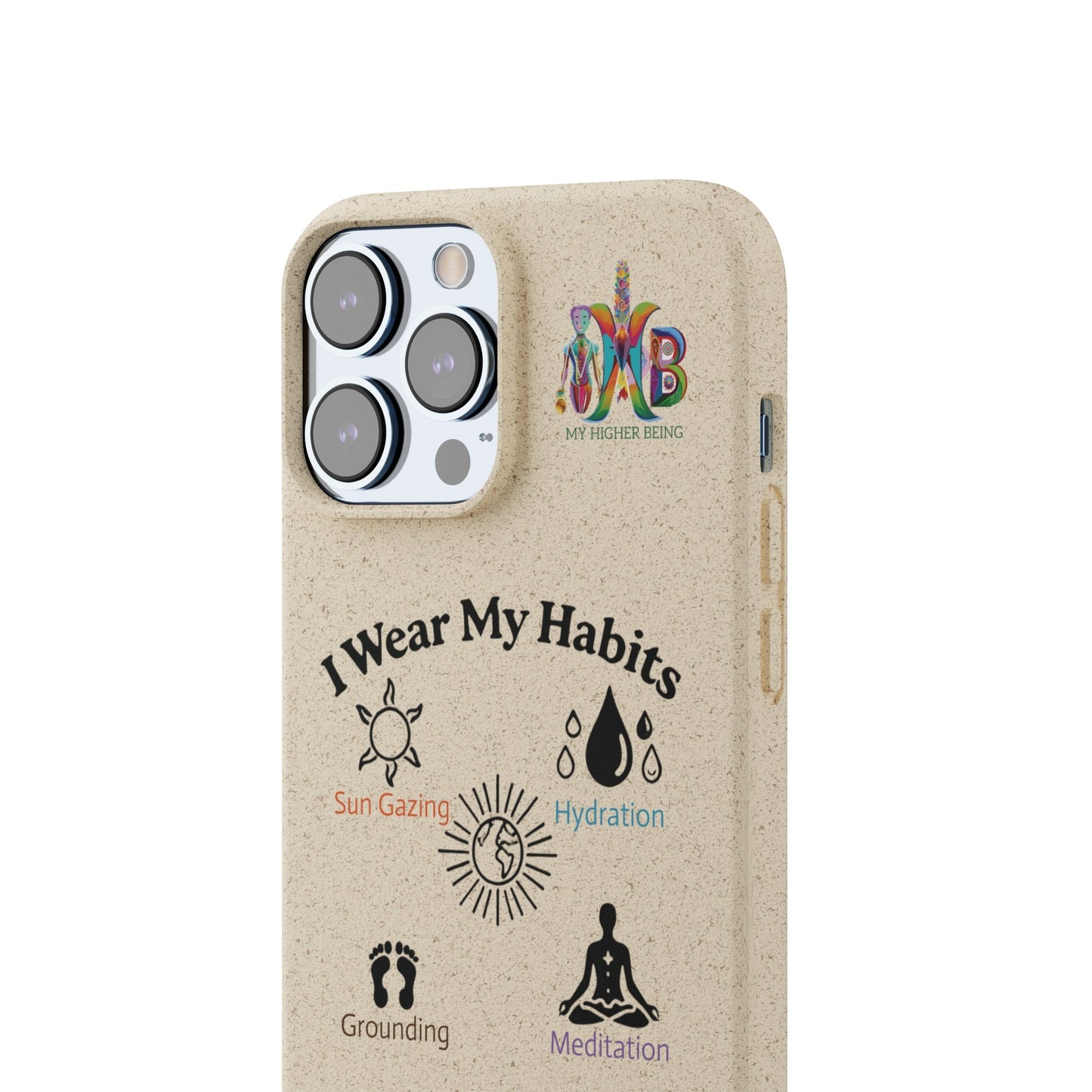 'I Wear My Habits'_Plastic Free Biodegradable Phone Case (MHB Edition) - My Higher Being