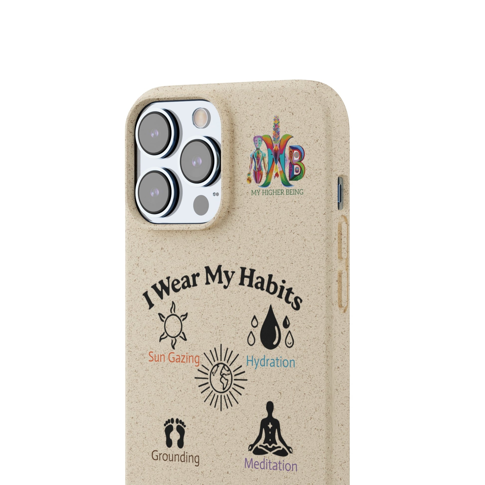 'I Wear My Habits'_Plastic Free Biodegradable Phone Case (MHB Edition) - My Higher Being