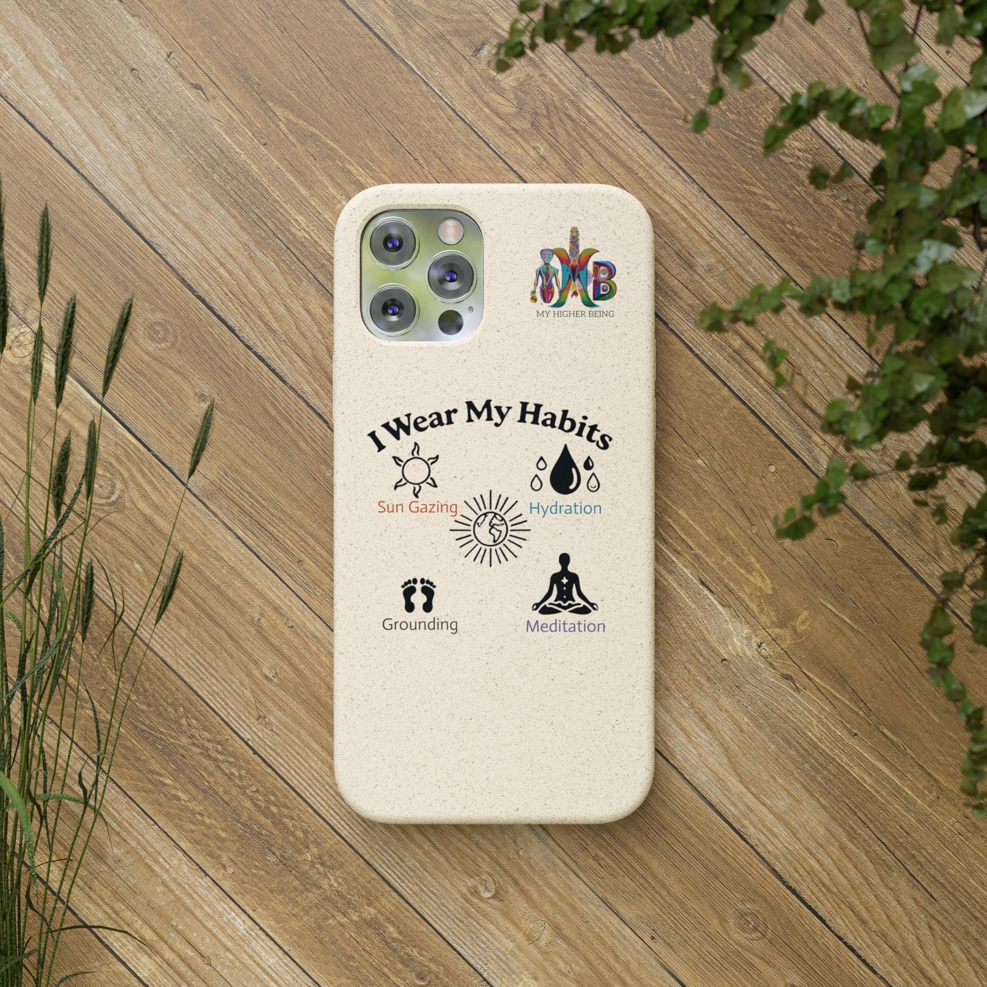 'I Wear My Habits'_Plastic Free Biodegradable Phone Case (MHB Edition) - My Higher Being