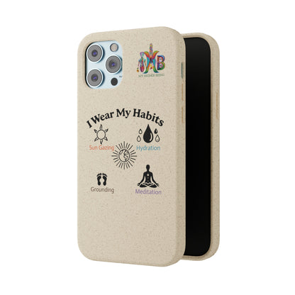 'I Wear My Habits'_Plastic Free Biodegradable Phone Case (MHB Edition) - My Higher Being