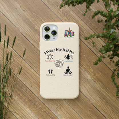 'I Wear My Habits'_Plastic Free Biodegradable Phone Case (MHB Edition) - My Higher Being