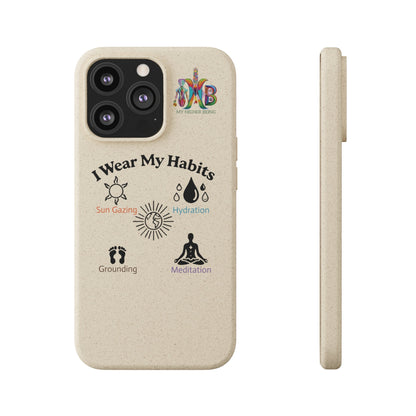 'I Wear My Habits'_Plastic Free Biodegradable Phone Case (MHB Edition) - My Higher Being