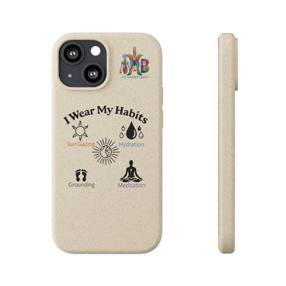 'I Wear My Habits'_Plastic Free Biodegradable Phone Case (MHB Edition) - My Higher Being