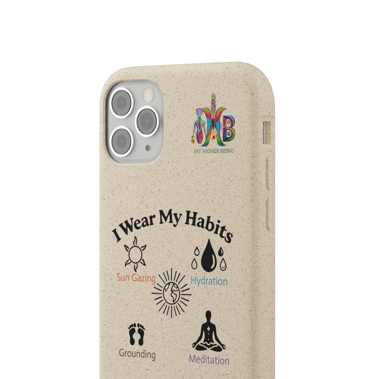 'I Wear My Habits'_Plastic Free Biodegradable Phone Case (MHB Edition) - My Higher Being