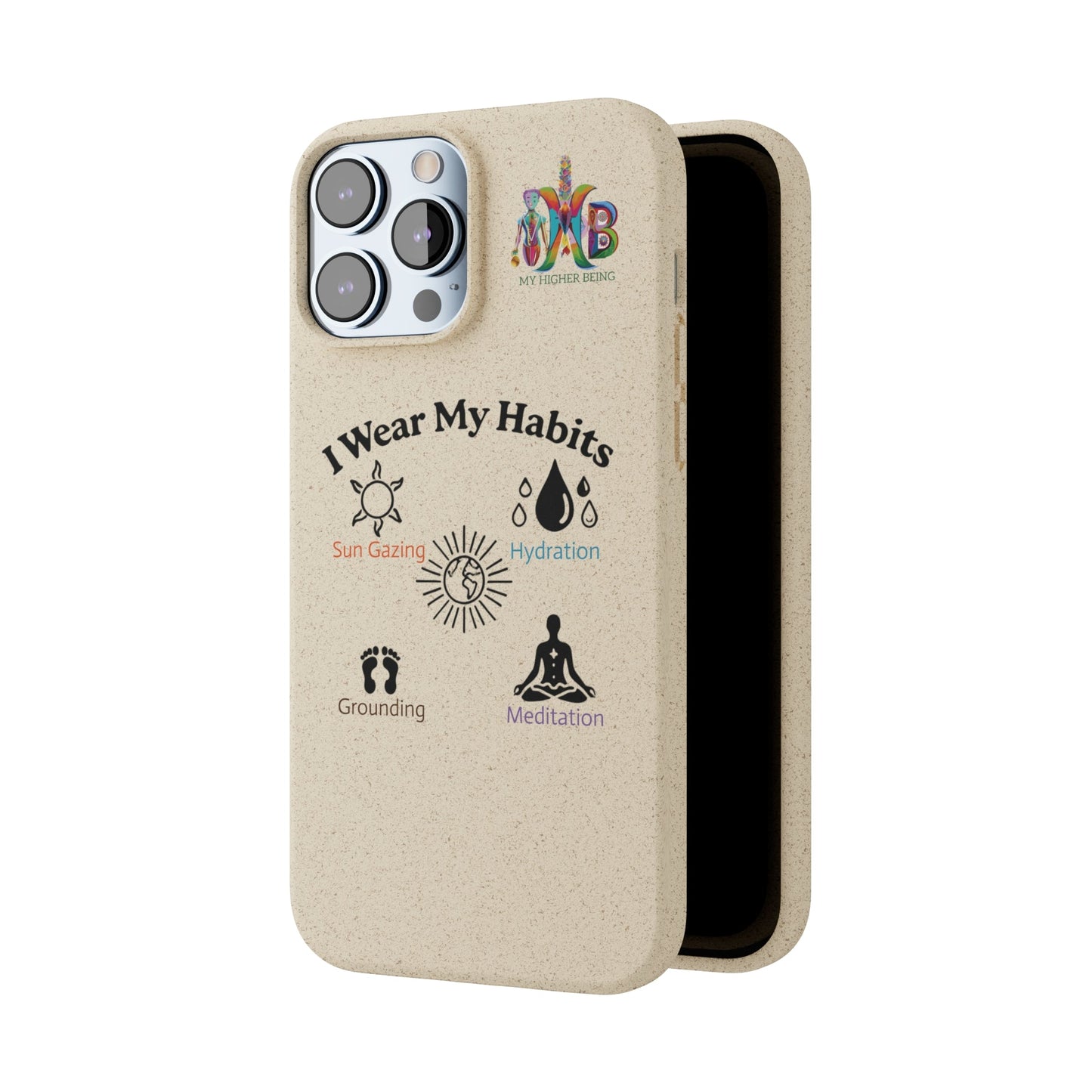 'I Wear My Habits'_Plastic Free Biodegradable Phone Case (MHB Edition) - My Higher Being