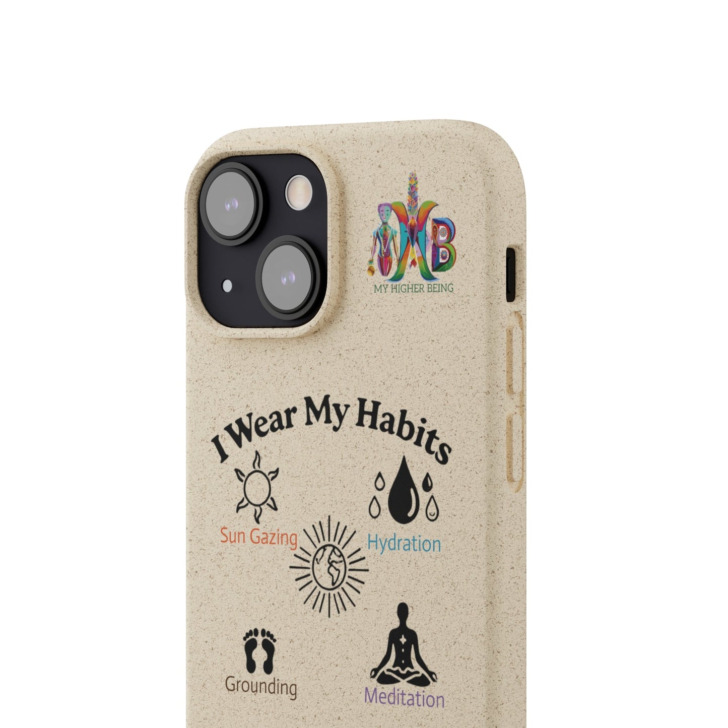 'I Wear My Habits'_Plastic Free Biodegradable Phone Case (MHB Edition) - My Higher Being