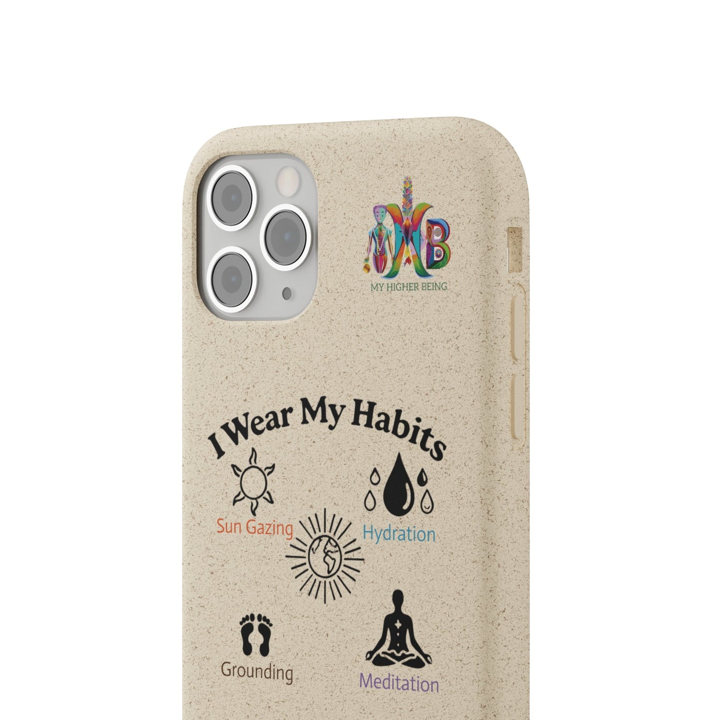 'I Wear My Habits'_Plastic Free Biodegradable Phone Case (MHB Edition) - My Higher Being