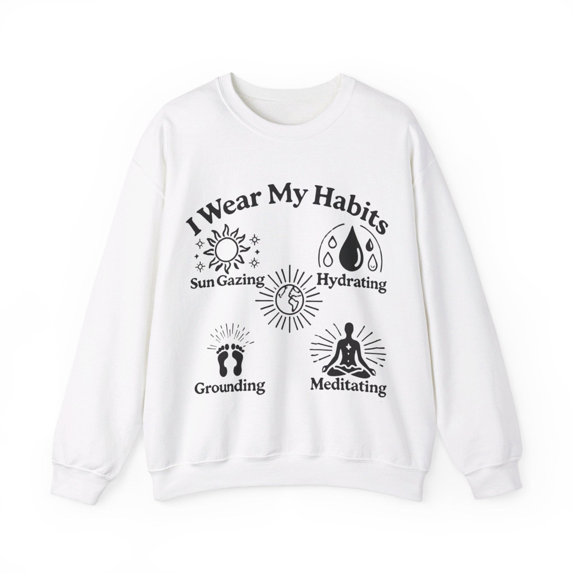 I Wear My Habits Sweatshirt - My Higher Being