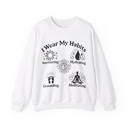 I Wear My Habits Sweatshirt - My Higher Being