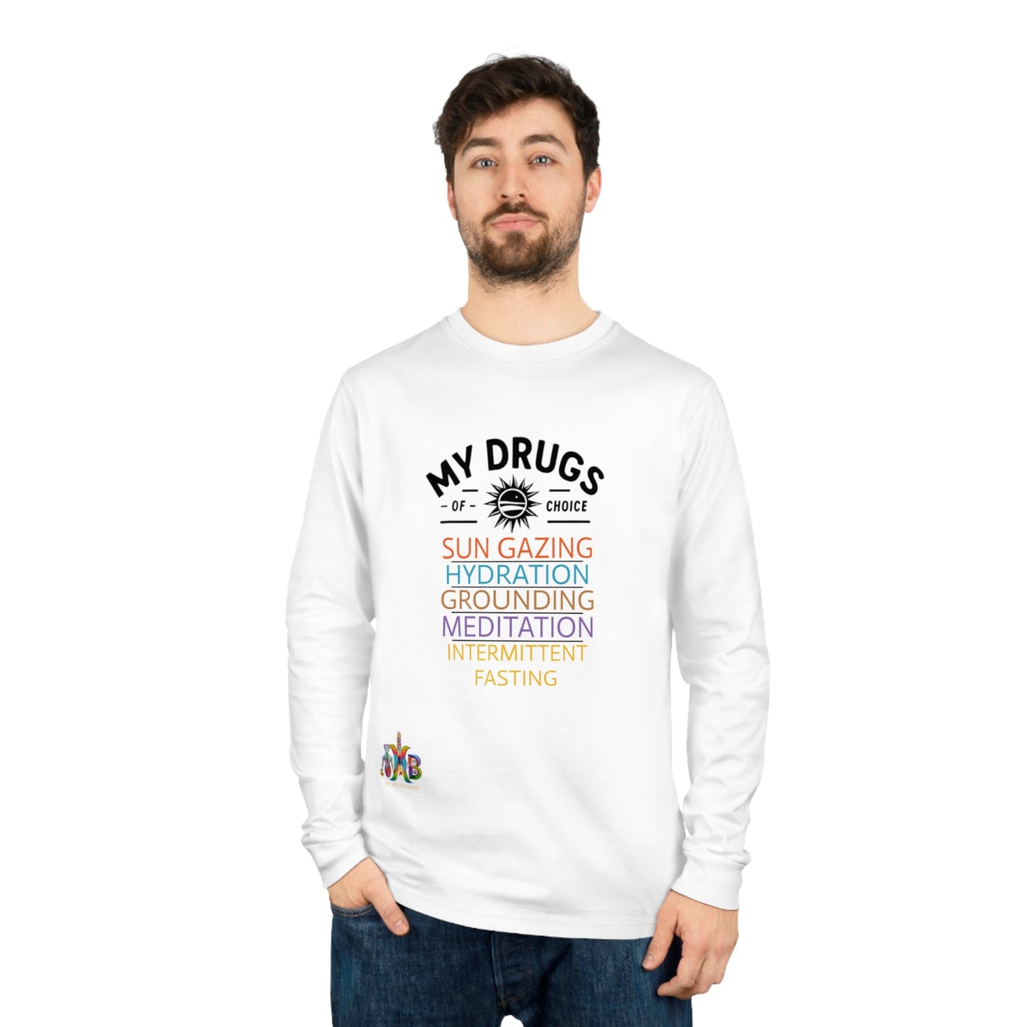 'My Drugs of Choice'_100% Organic Cotton Long Sleeve Tee - My Higher Being