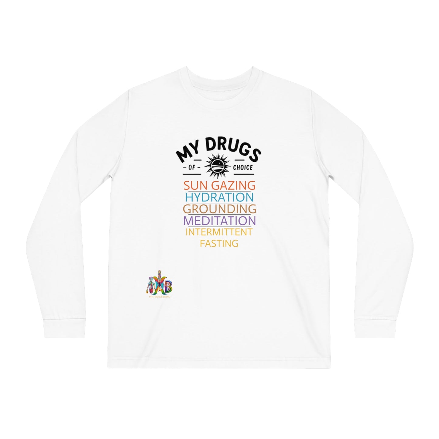 'My Drugs of Choice'_100% Organic Cotton Long Sleeve Tee - My Higher Being