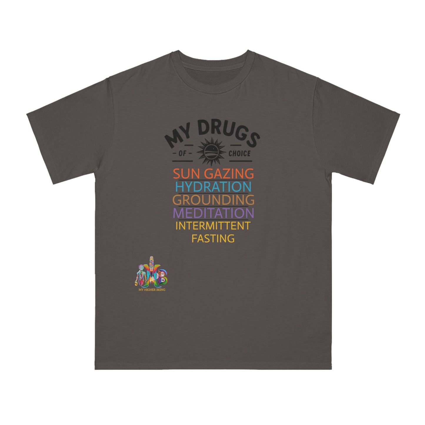 'My Drugs of Choice'_100% Organic Cotton T-Shirt - My Higher Being