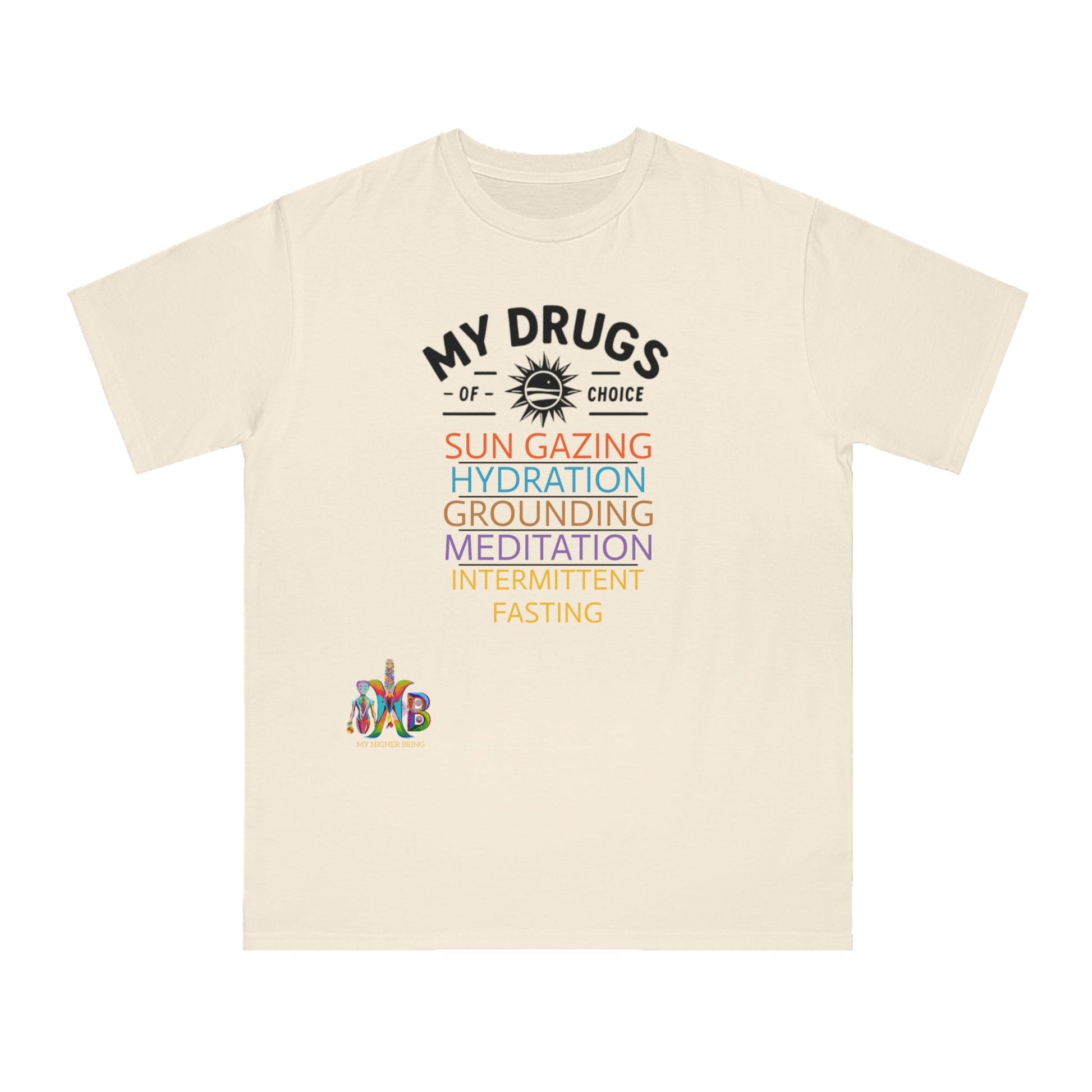 'My Drugs of Choice'_100% Organic Cotton T-Shirt - My Higher Being