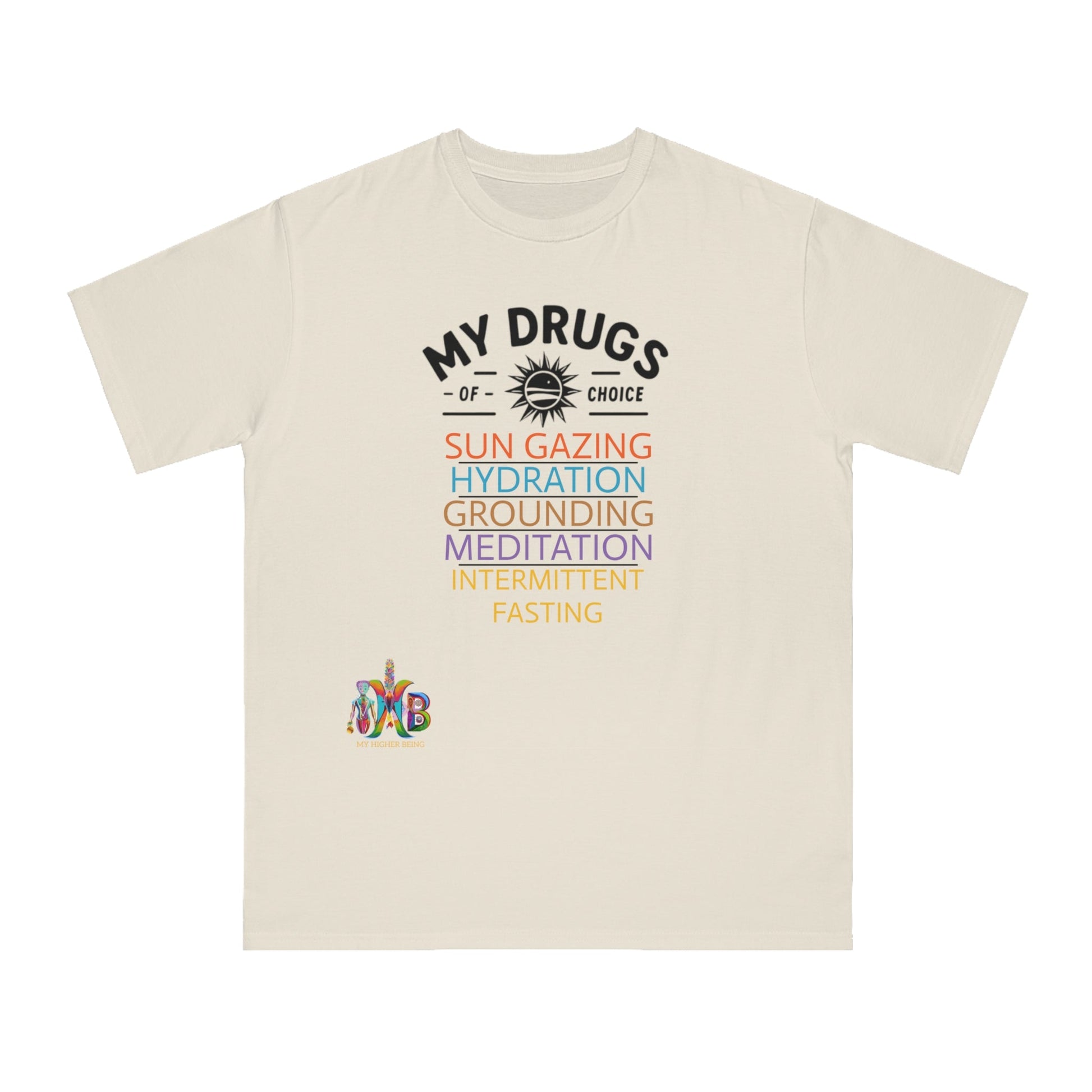 'My Drugs of Choice'_100% Organic Cotton T-Shirt - My Higher Being