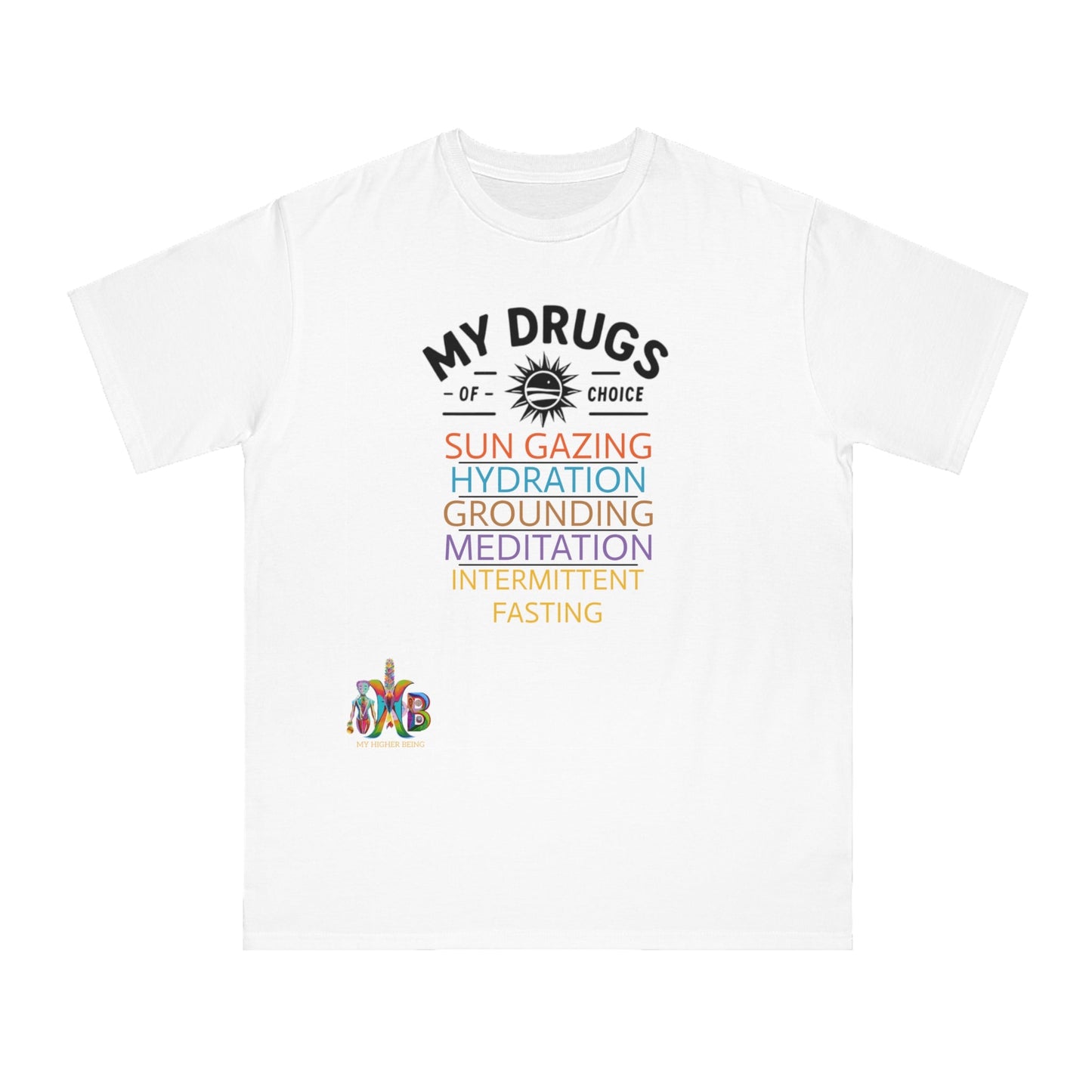 'My Drugs of Choice'_100% Organic Cotton T-Shirt - My Higher Being