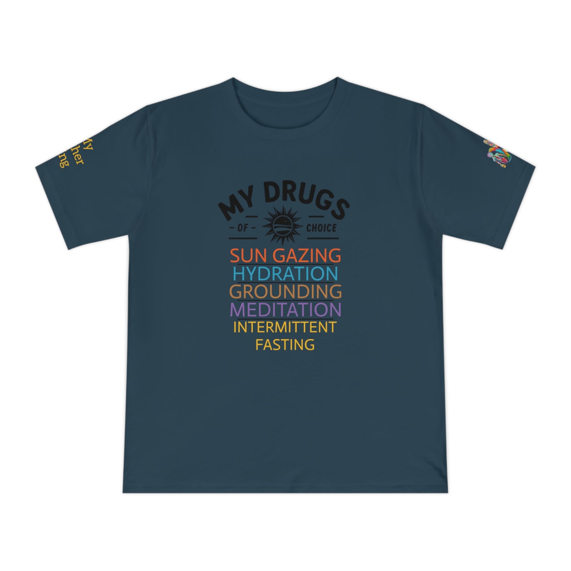 'My Drugs of Choice' (MHB EDITION)_100% Organic Cotton T-Shirt - My Higher Being