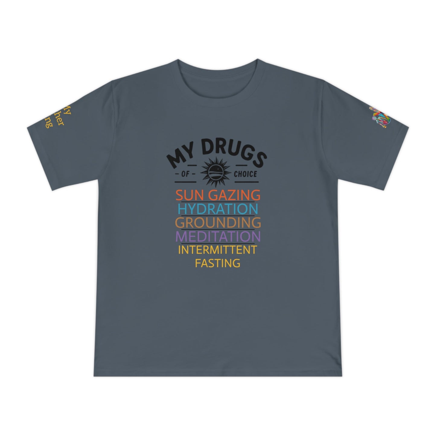 'My Drugs of Choice' (MHB EDITION)_100% Organic Cotton T-Shirt - My Higher Being