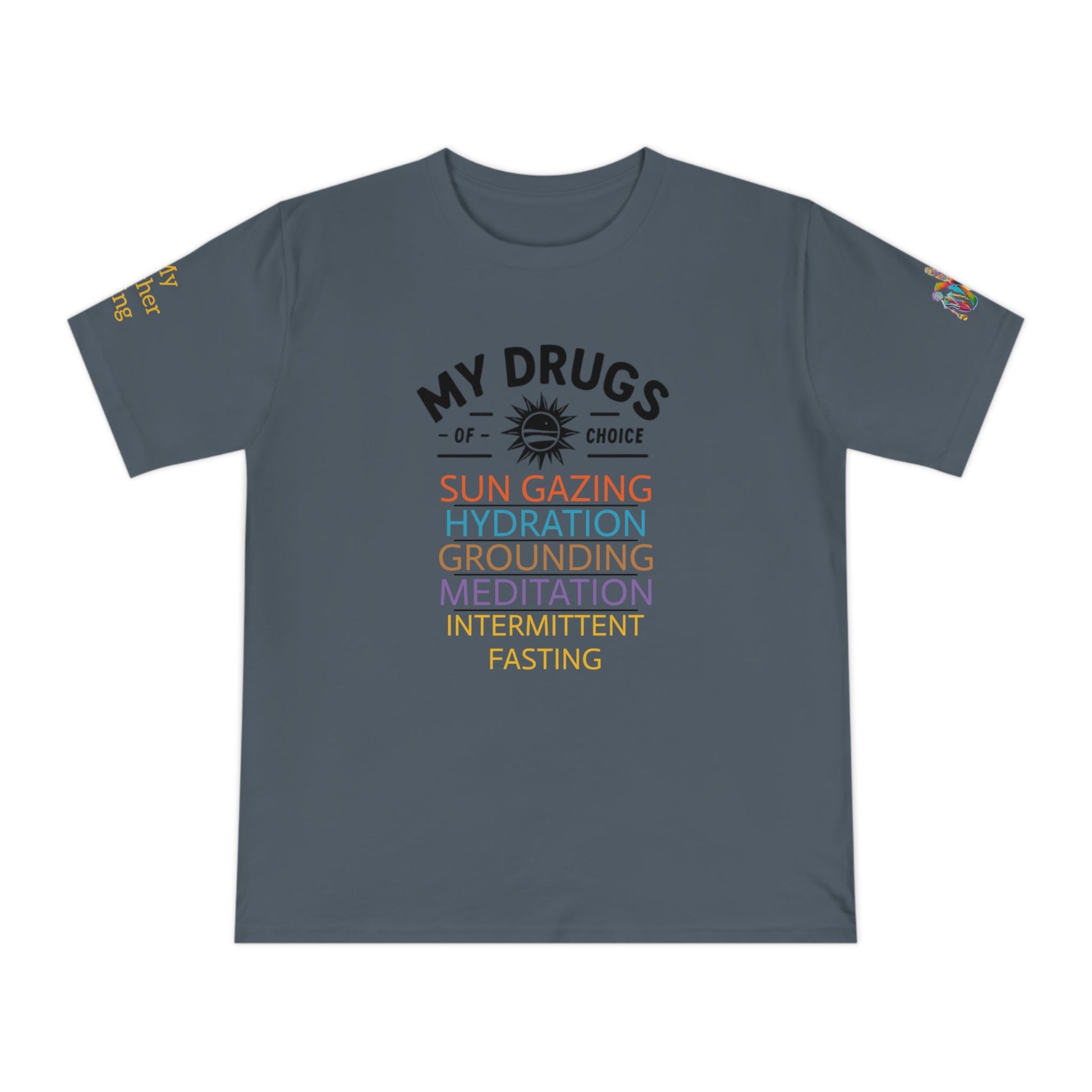 'My Drugs of Choice' (MHB EDITION)_100% Organic Cotton T-Shirt - My Higher Being