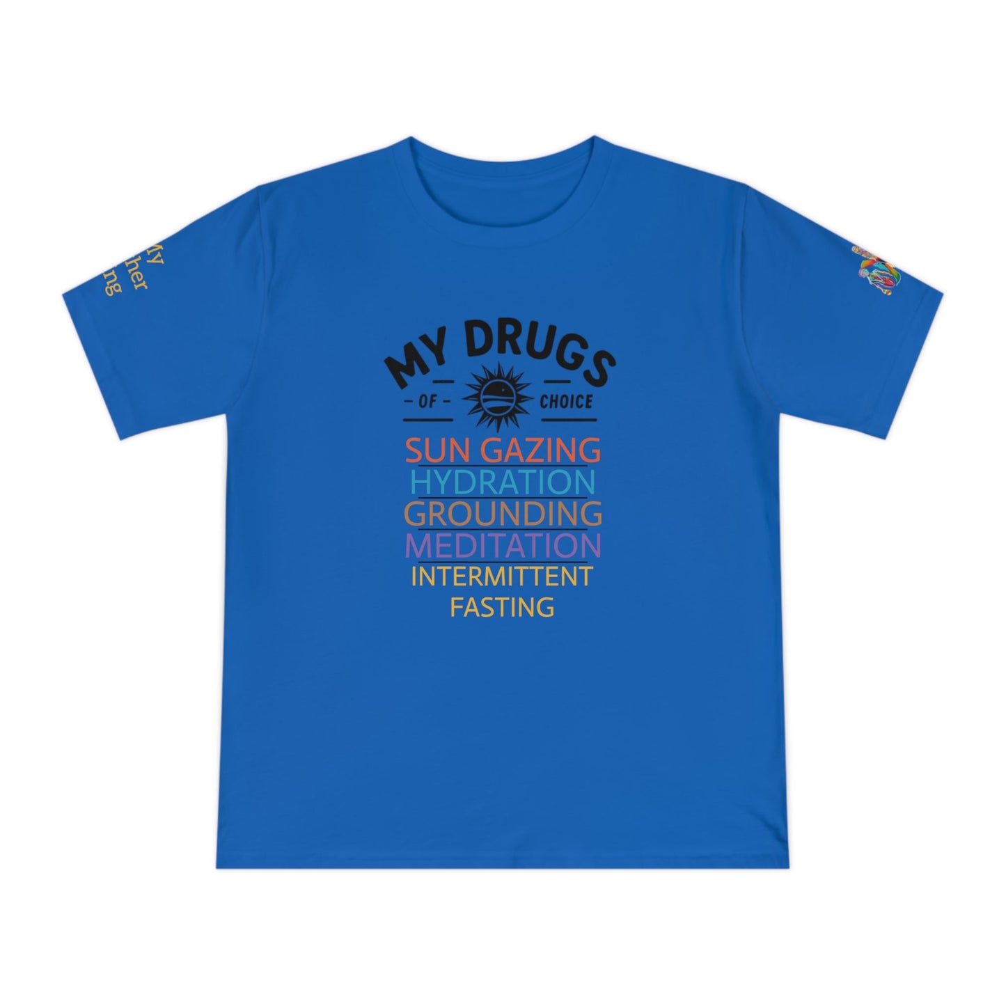 'My Drugs of Choice' (MHB EDITION)_100% Organic Cotton T-Shirt - My Higher Being