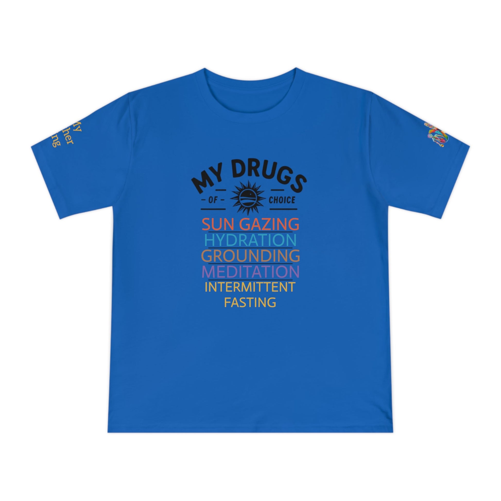 'My Drugs of Choice' (MHB EDITION)_100% Organic Cotton T-Shirt - My Higher Being