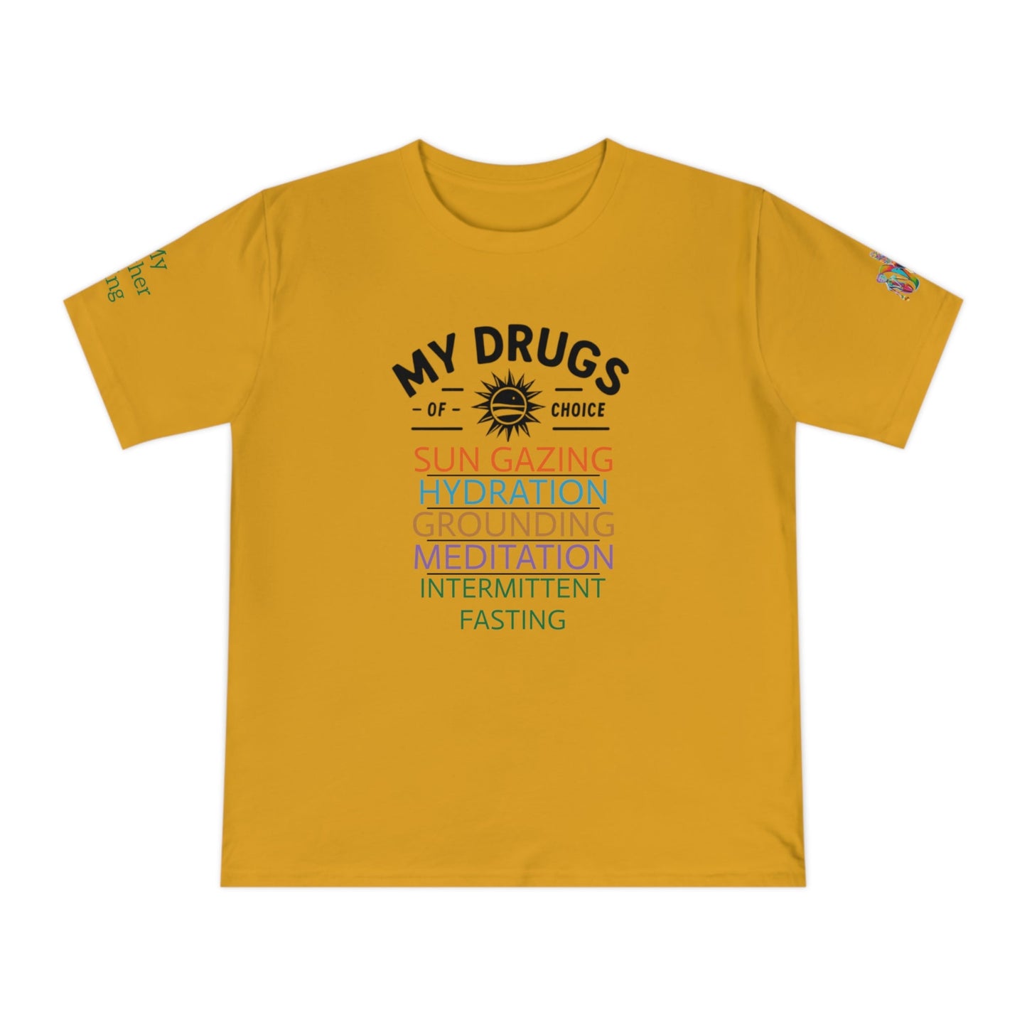 'My Drugs of Choice' (MHB EDITION)_100% Organic Cotton T-Shirt - My Higher Being