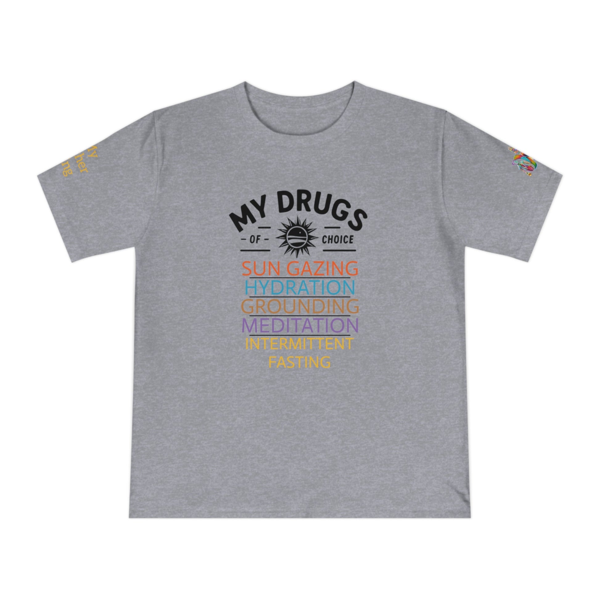 'My Drugs of Choice' (MHB EDITION)_100% Organic Cotton T-Shirt - My Higher Being