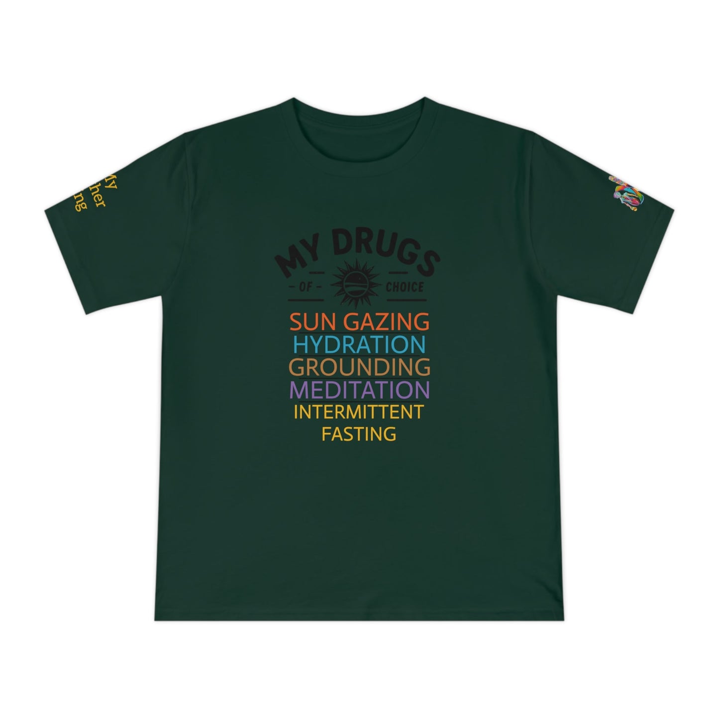 'My Drugs of Choice' (MHB EDITION)_100% Organic Cotton T-Shirt - My Higher Being