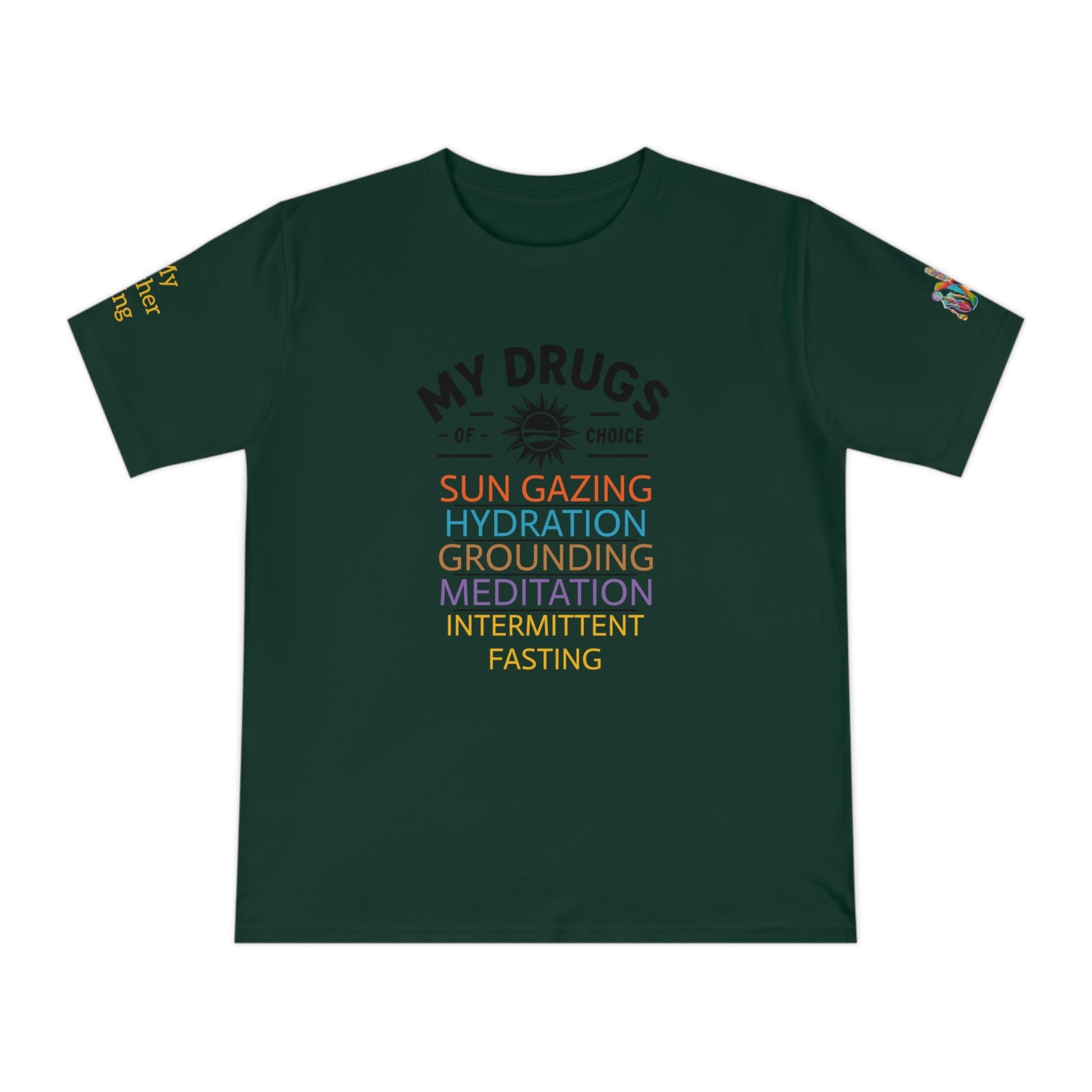 'My Drugs of Choice' (MHB EDITION)_100% Organic Cotton T-Shirt - My Higher Being