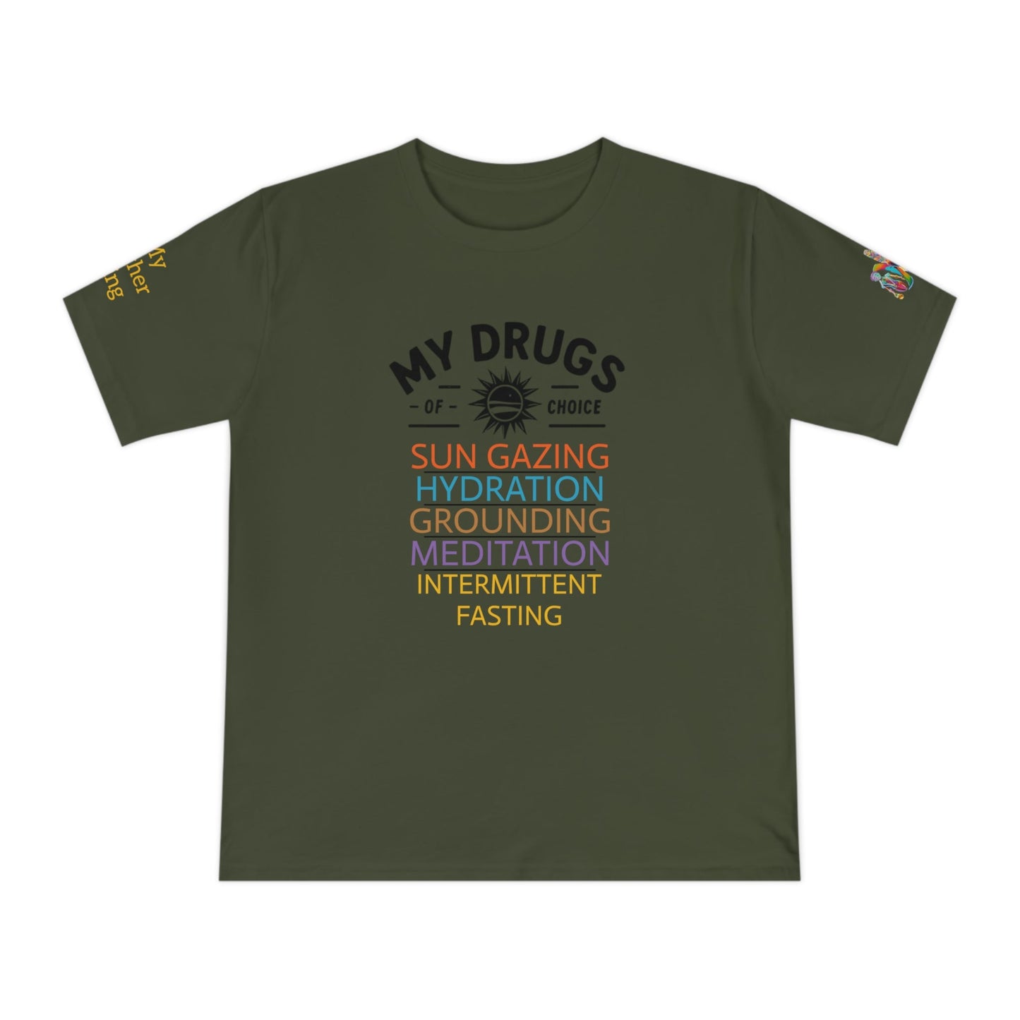 'My Drugs of Choice' (MHB EDITION)_100% Organic Cotton T-Shirt - My Higher Being